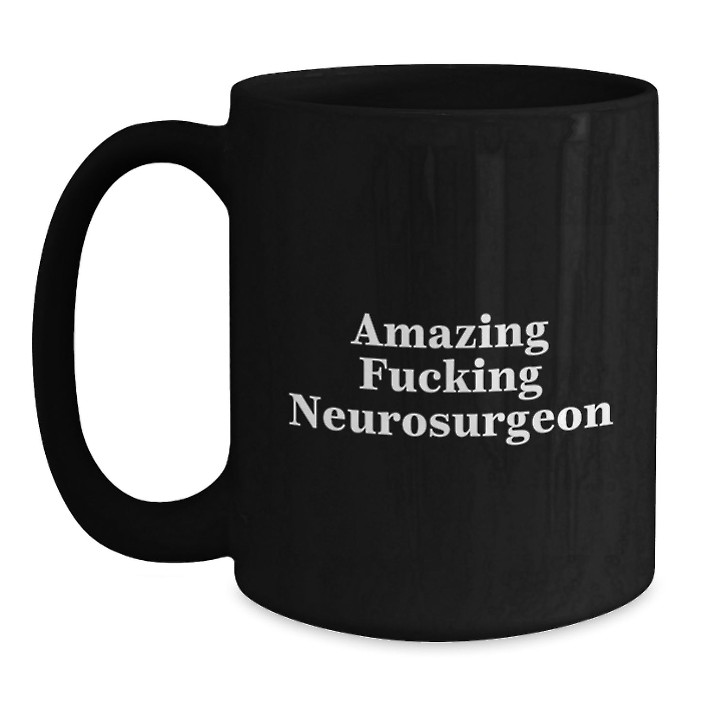 Funny Neurosurgeon Gifts from Friends - Amazing F--king Neurosurgeon Black Coffee Mug, Birthday Unique Gifts for Neurosurgeon Men - Main