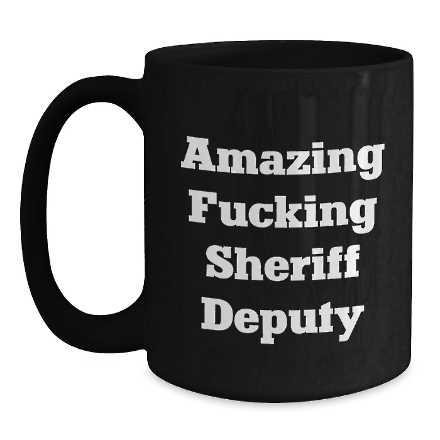 Funny Sheriff Deputy Gifts for Men - Birthday Unique Gifts from Friends - Amazing F--king Sheriff Deputy Black Coffee Mug - Main