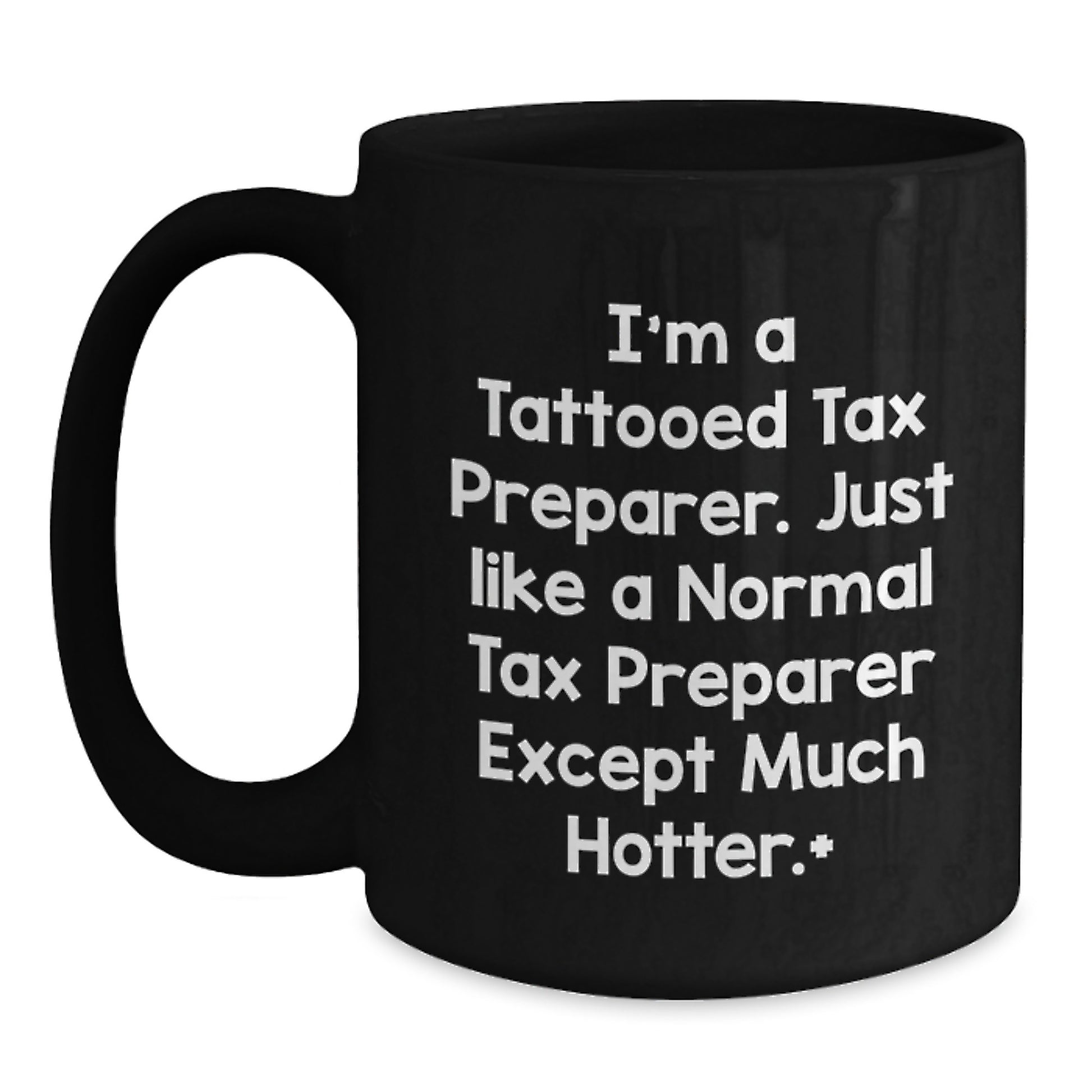 Tax Preparer Gifts - I'm A Tattooed Tax Preparer. Funny Black Coffee Mug, Birthday Unique Gifts from Friends, Coworkers, or Family for Tax Preparer - Main