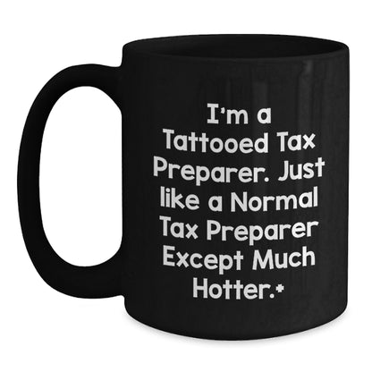 Tax Preparer Gifts - I'm A Tattooed Tax Preparer. Funny Black Coffee Mug, Birthday Unique Gifts from Friends, Coworkers, or Family for Tax Preparer - Main