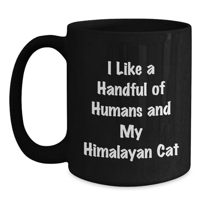 Funny Himalayan Cat Lover Gifts from Friends - 'I Like A Handful Of Humans And My Himalayan Cat' Black Coffee Mug for Birthday - Main
