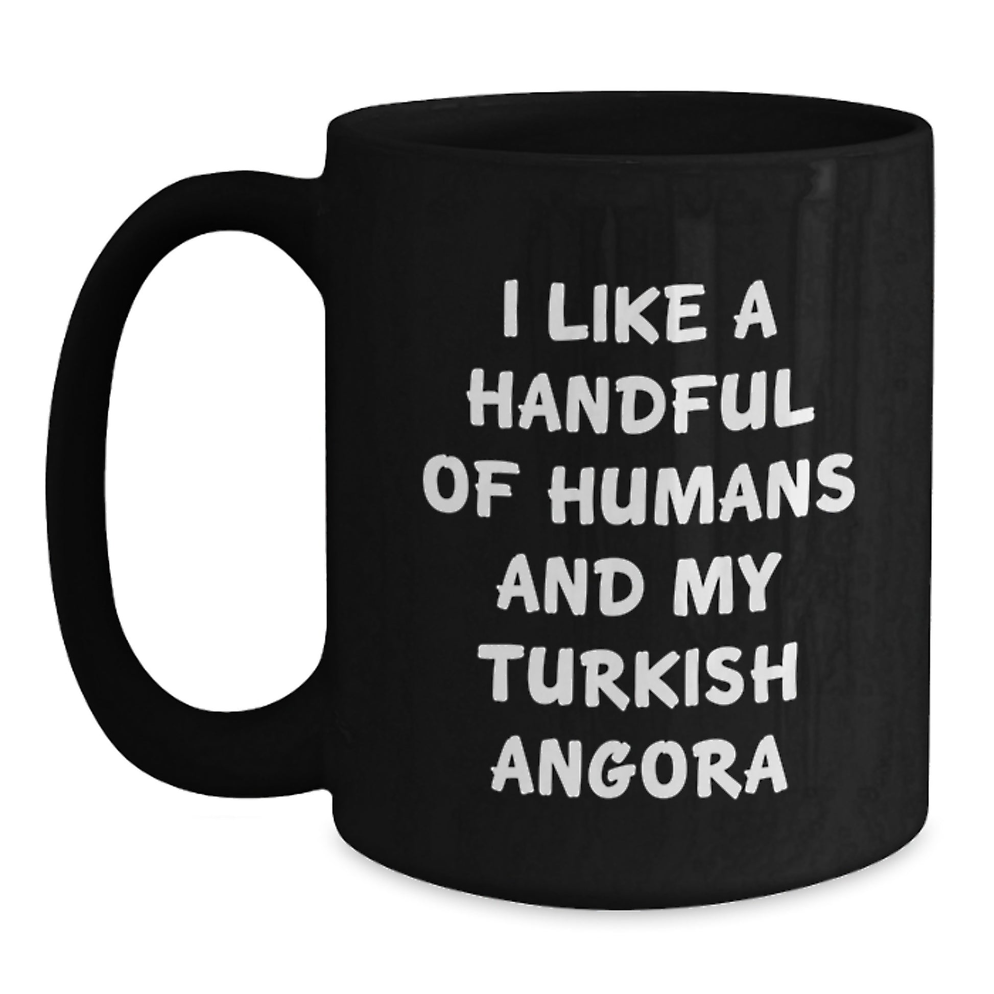 Turkish Angora Cat Lover Gifts from Family - I Like A Handful Of Humans And My Turkish Angora Funny Quote Black Coffee Mug for Graduation Unique Gifts for Men Women Friends Coworkers - Main