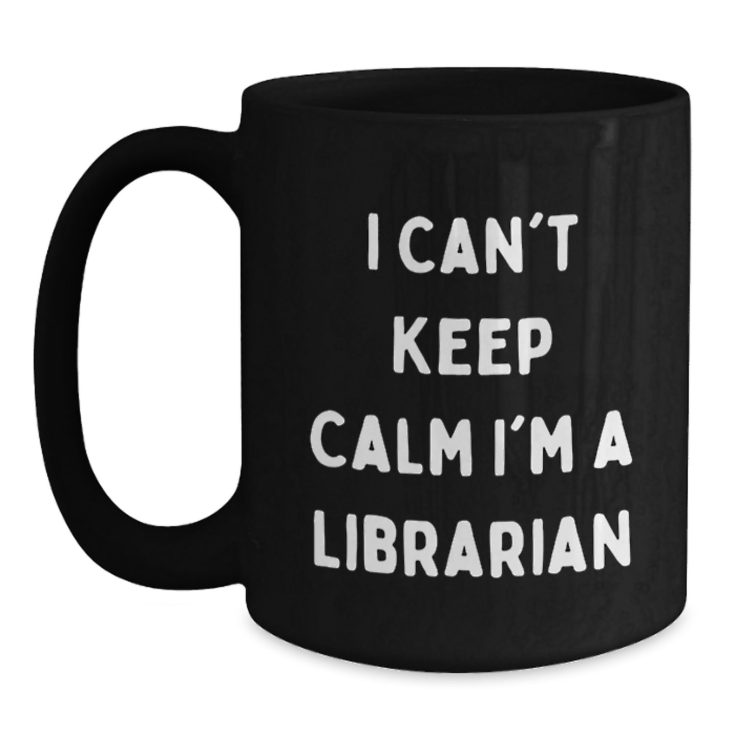 Funny Librarian Gifts from Friends - I Can't Keep Calm I'm A Librarian Black Coffee Mug for Birthday - Main
