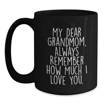 Funny Grandmom Gifts, 'My Dear Grandmom, Always Remember How Much I Love You.' Black Coffee Mug, Gifts from Family to Grandmom, Birthday Unique Presents - Main