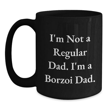 Borzoi Dad Funny Coffee Mug Gifts for Borzoi Dog Lovers, Black Coffee Mug, Perfect Birthday Unique Gift for Friends, Family, Coworkers - 'I'm Not A Regular Dad. I'm A Borzoi Dad.' - Main