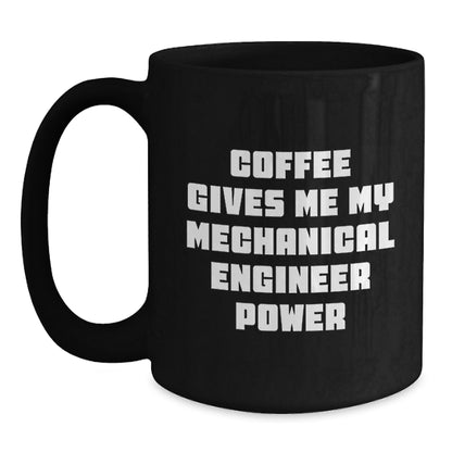 Funny Mechanical Engineer Gifts from Friends for Christmas Unique Black Coffee Mug, Inspirational Quote Coffee Lover Mug, 11oz or 15oz Ceramic Mug Microwave Dishwasher Safe - Main