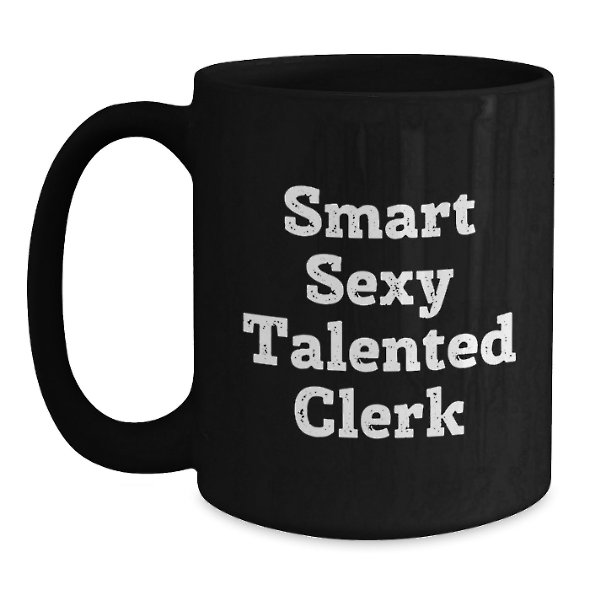 Smart Sexy Talented Clerk Gifts: Funny Quote Black Coffee Mug for Graduation - Gifts from Friends, Coworkers, Family - Gifts for Clerk, Men, Women - Main
