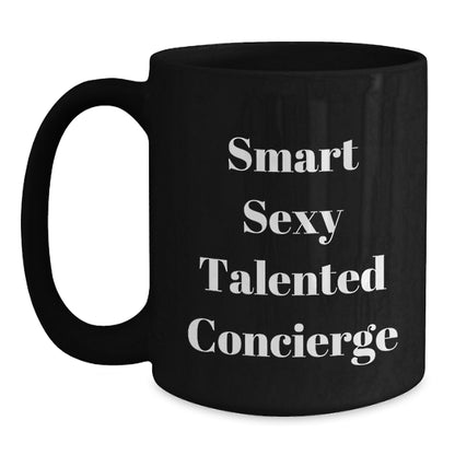 Concierge Gifts from Friends - Smart Sexy Talented Coffee Lovers Birthday Unique Mugs, Funny Quote - 11oz or 15oz Black Ceramic Mugs - Main