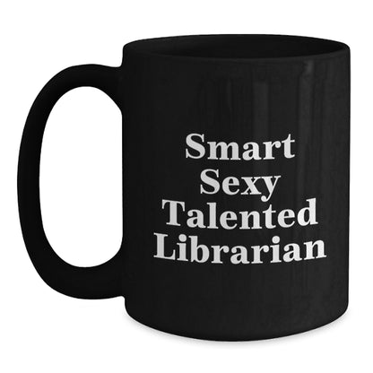 Funny Librarian Gifts for Women - Smart Sexy Talented Librarian Quote Black Coffee Mug Gifts from Friends for Librarian Christmas Unique Gifts - Main
