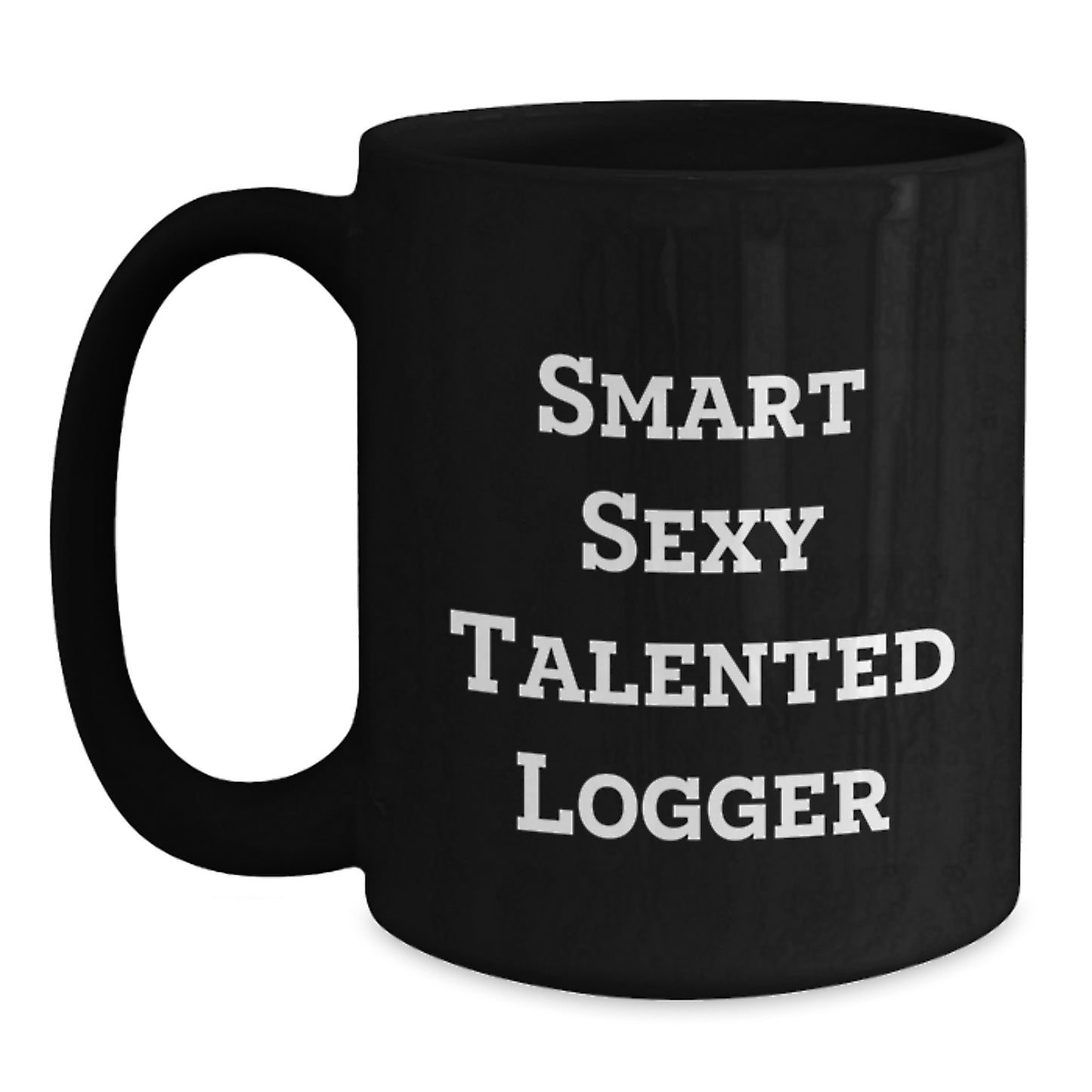 Funny Logger Gifts for Men from Friends, Unique Black Coffee Mug for Graduation, 'Smart Sexy Talented Logger' Quote - Main