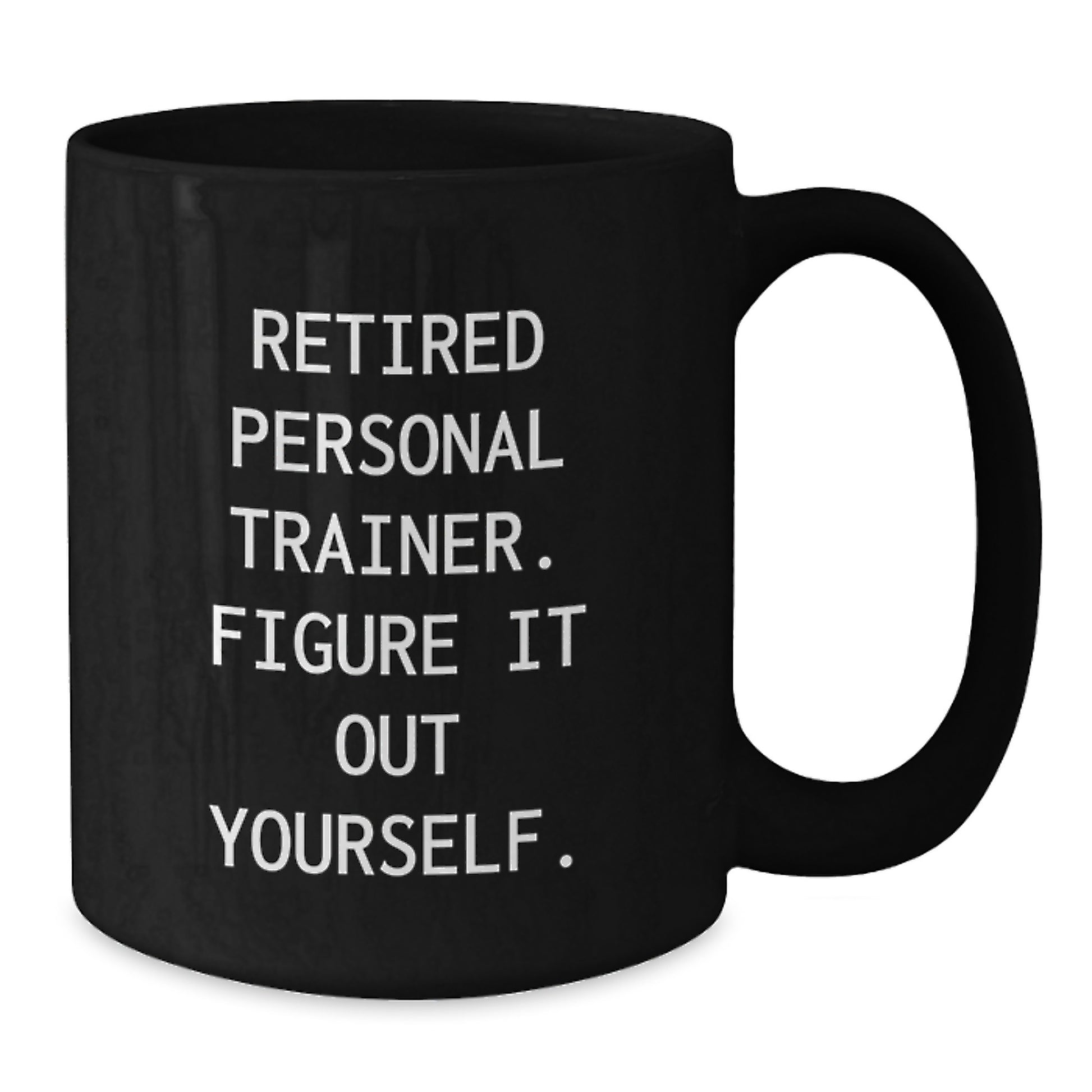 Funny Personal Trainer Gifts from Friends to Personal Trainer Men Black Coffee Mug Figure It Out Yourself - Additional