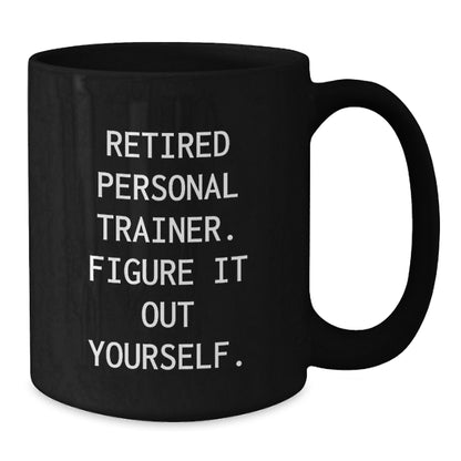 Funny Personal Trainer Gifts from Friends to Personal Trainer Men Black Coffee Mug Figure It Out Yourself - Additional