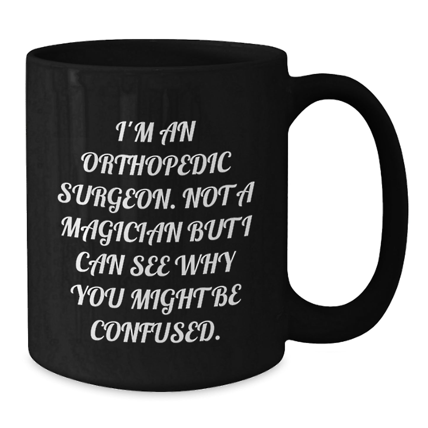 Orthopedic Surgeon Humor Funny Black Coffee Mug Gifts from Friends for Valentine's - Additional