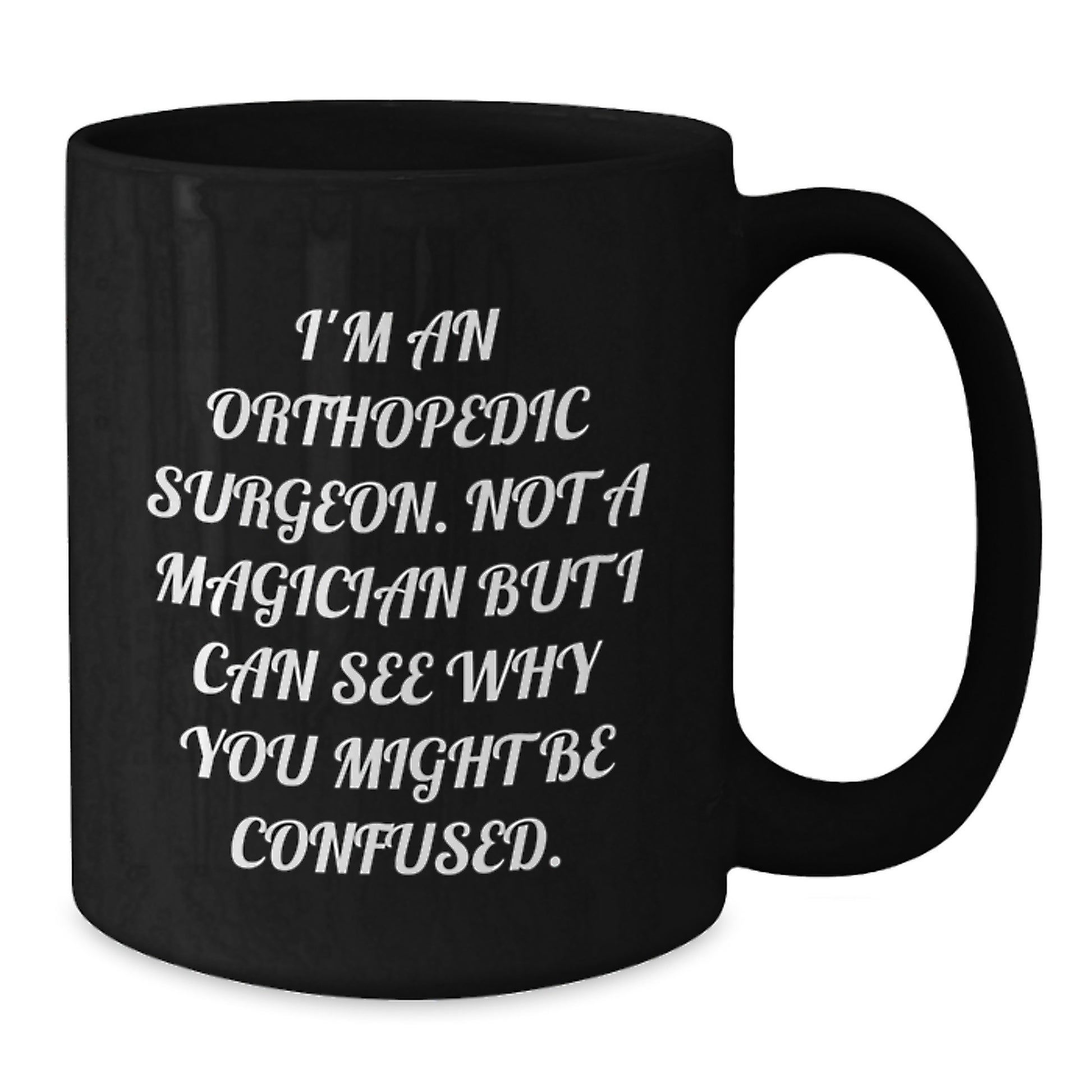 Orthopedic Surgeon Humor Funny Black Coffee Mug Gifts from Friends for Valentine's - Additional