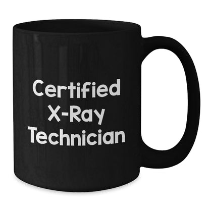 Funny X-Ray Technician Gifts for Him, Unique Black Coffee Mug from Friends, Valentine's Unique Gifts for Certified X-ray Technician - Additional
