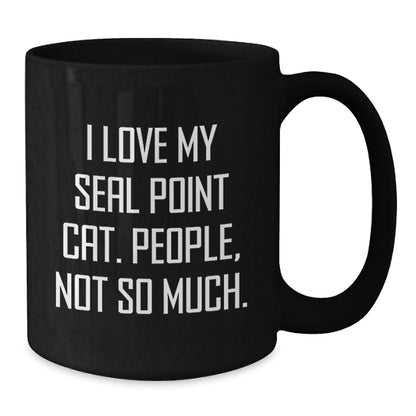 Funny Seal Point Cat Gifts for Friends - Black Coffee Mug with I Love My Seal Point Cat. People, Not So Much. Quote - Gifts from Men to Seal Point Cat Lovers at Christmas - Additional