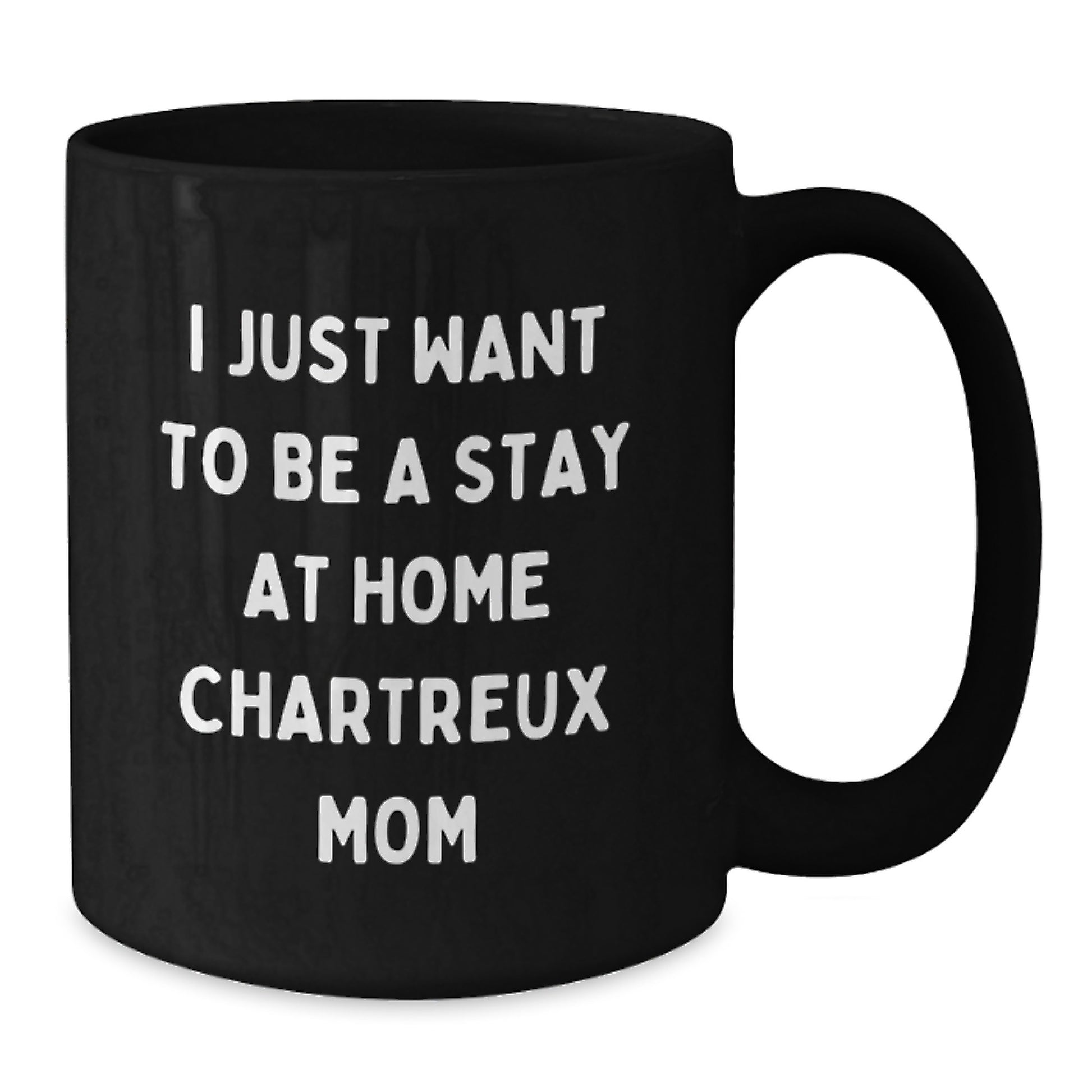 Funny Chartreux Cat Gifts, Black Coffee Mug with I Just Want To Be A Stay At Home Chartreux Mom Quote, Perfect Valentine's Unique Gift for Chartreux Cat Lover Friends - Additional