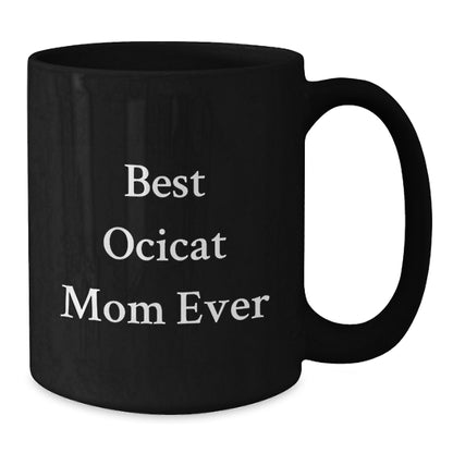 Funny Quotes for Ocicat Lovers Gifts from Family Friends on Valentine's Unique Black Coffee Mug - Additional