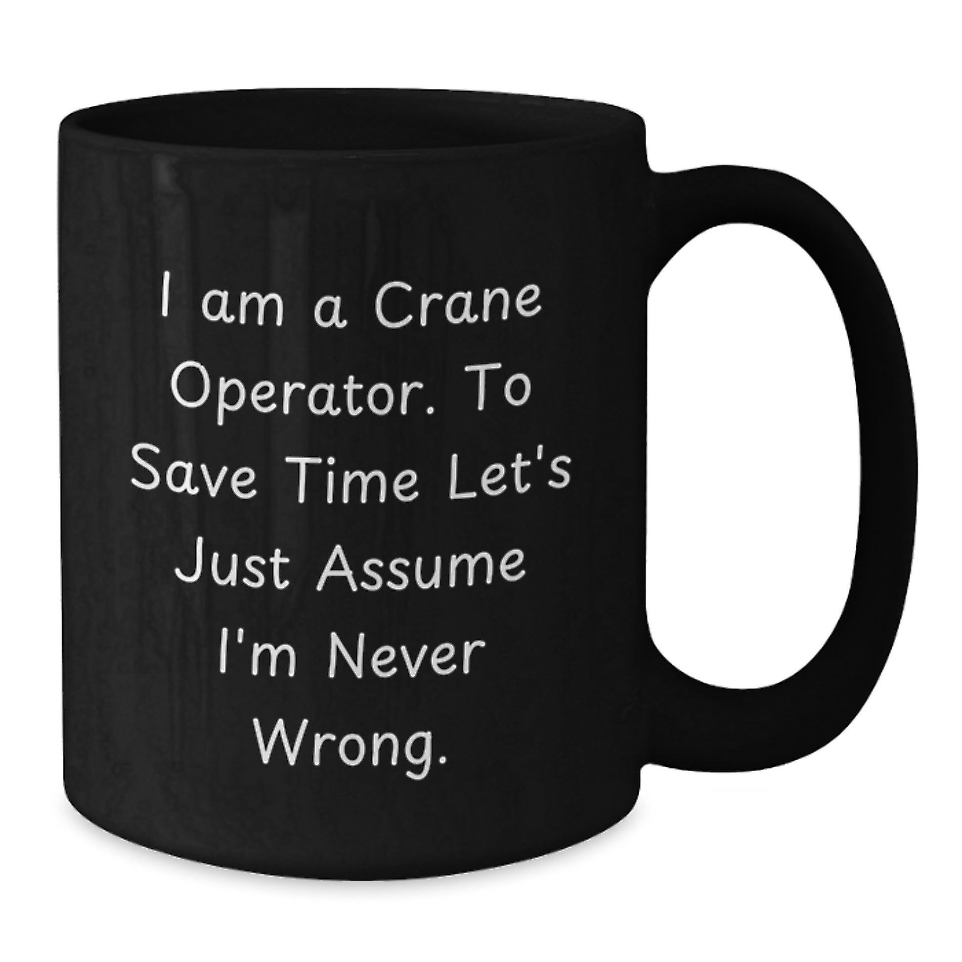 Funny Crane Operator Gifts for Men - 'I'm Never Wrong' Black Coffee Mug, Unique Christmas Memorable Presents for Crane Operator Friends - Additional
