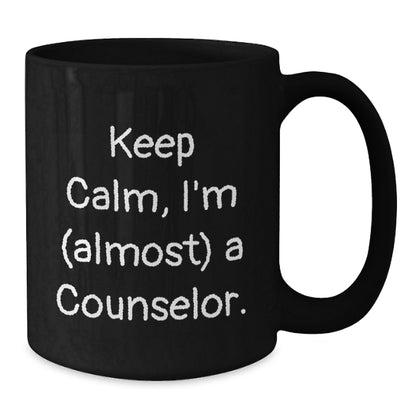 Funny Counselor Quote Black Coffee Mugs Gifts from Friends for Birthday, Keep Calm I'm (almost) A Counselor. - Additional