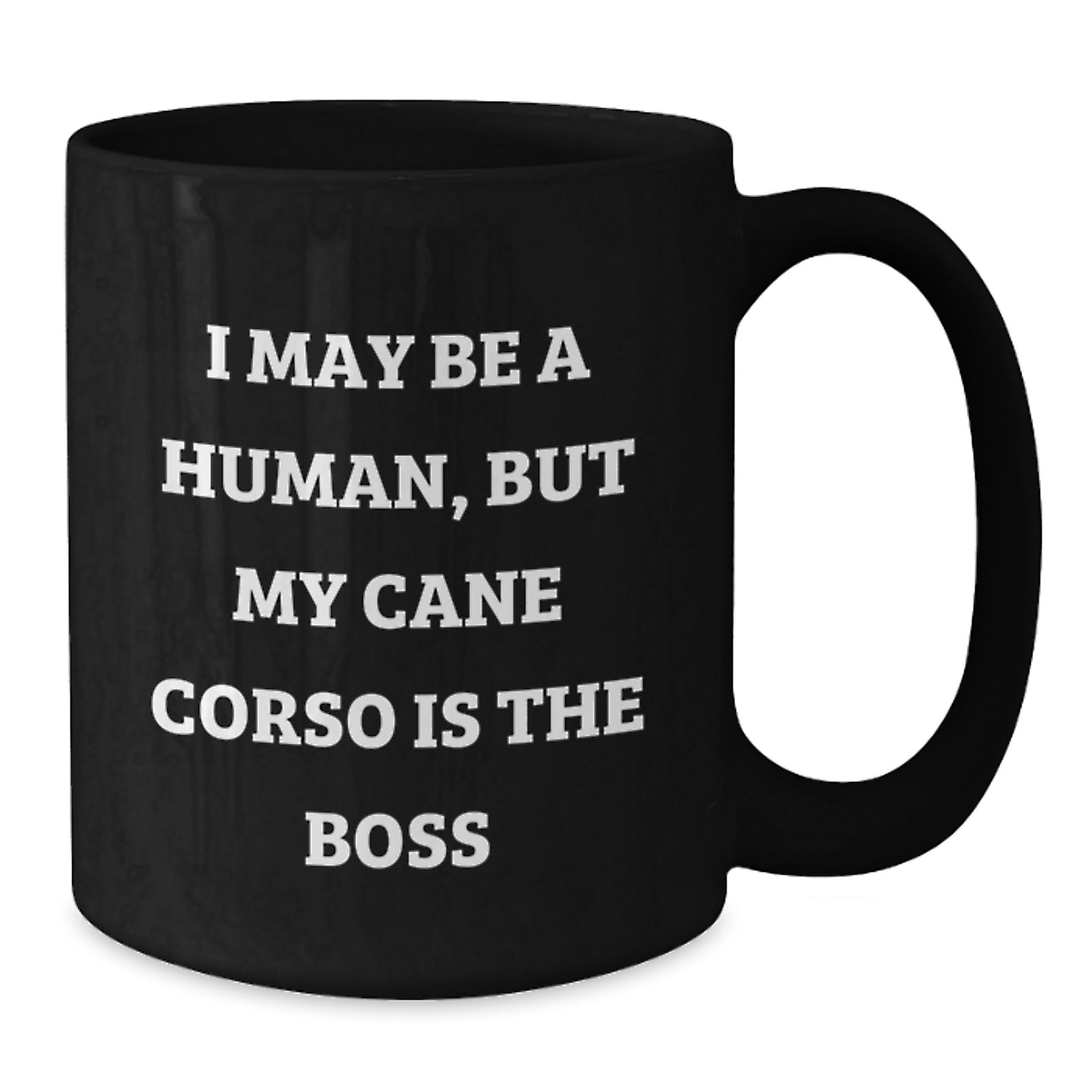 Funny Cane Corso Dog Gifts from Friends and Family for Birthday Unique Gifts - 'I May Be A Human, But My Cane Corso Is The Boss' Black Coffee Mug - Additional