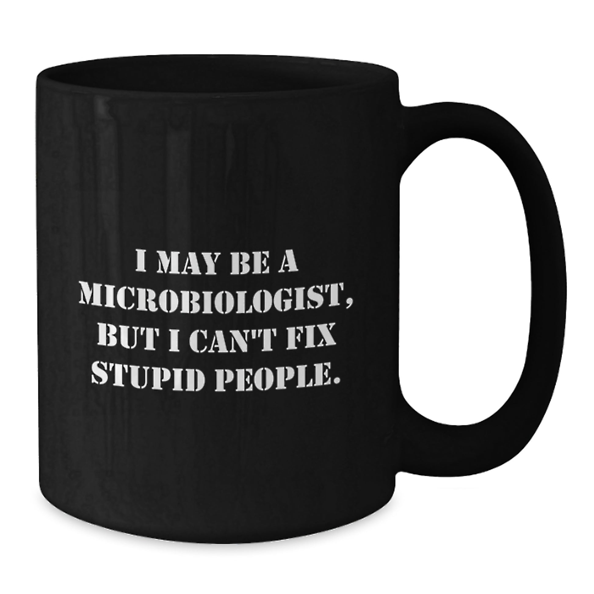 Funny Microbiologist Birthday Unique Gifts from Friends, Unique Black Coffee Mug for Microbiologist, 'I May Be A Microbiologist' Quote Black Mug - Additional