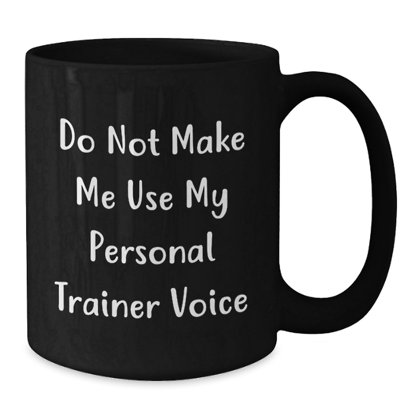 Funny Personal Trainer Gifts for Men Women Friends Coworkers Family - Do Not Make Me Use My Personal Trainer Voice Black Coffee Mug - Unique Christmas Unique Gifts from Men Women - Additional