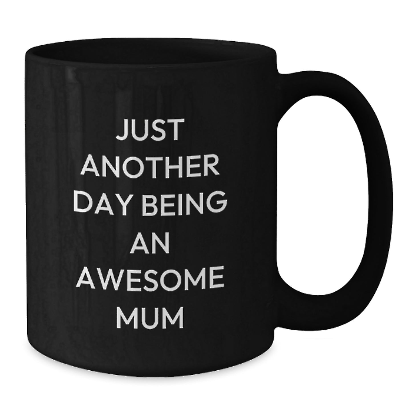 Funny Mum Gifts for Her, Just Another Day Being An Awesome Mum Black Coffee Mug, Gifts from Family to Mum at Christmas - Additional