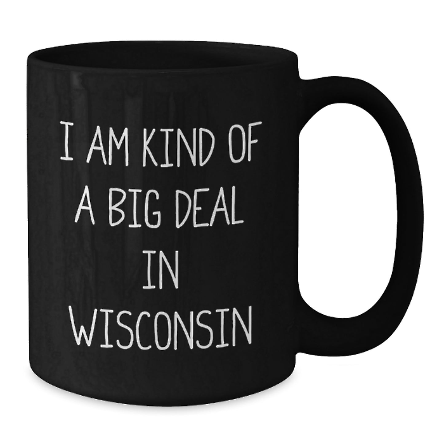 Funny Wisconsin Black Coffee Mugs, Gifts from Friends for Birthday in Wisconsin, I Am Kind Of A Prime Selection In Wisconsin, Men, Women, Family - Additional