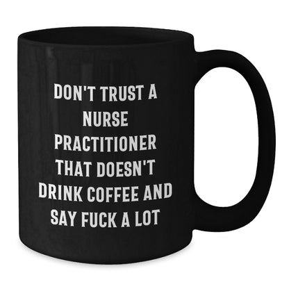 Funny Nurse Practitioner Gifts from Friends for Nurse Practitioner - Black Coffee Mug - Christmas Unique Presents - Additional