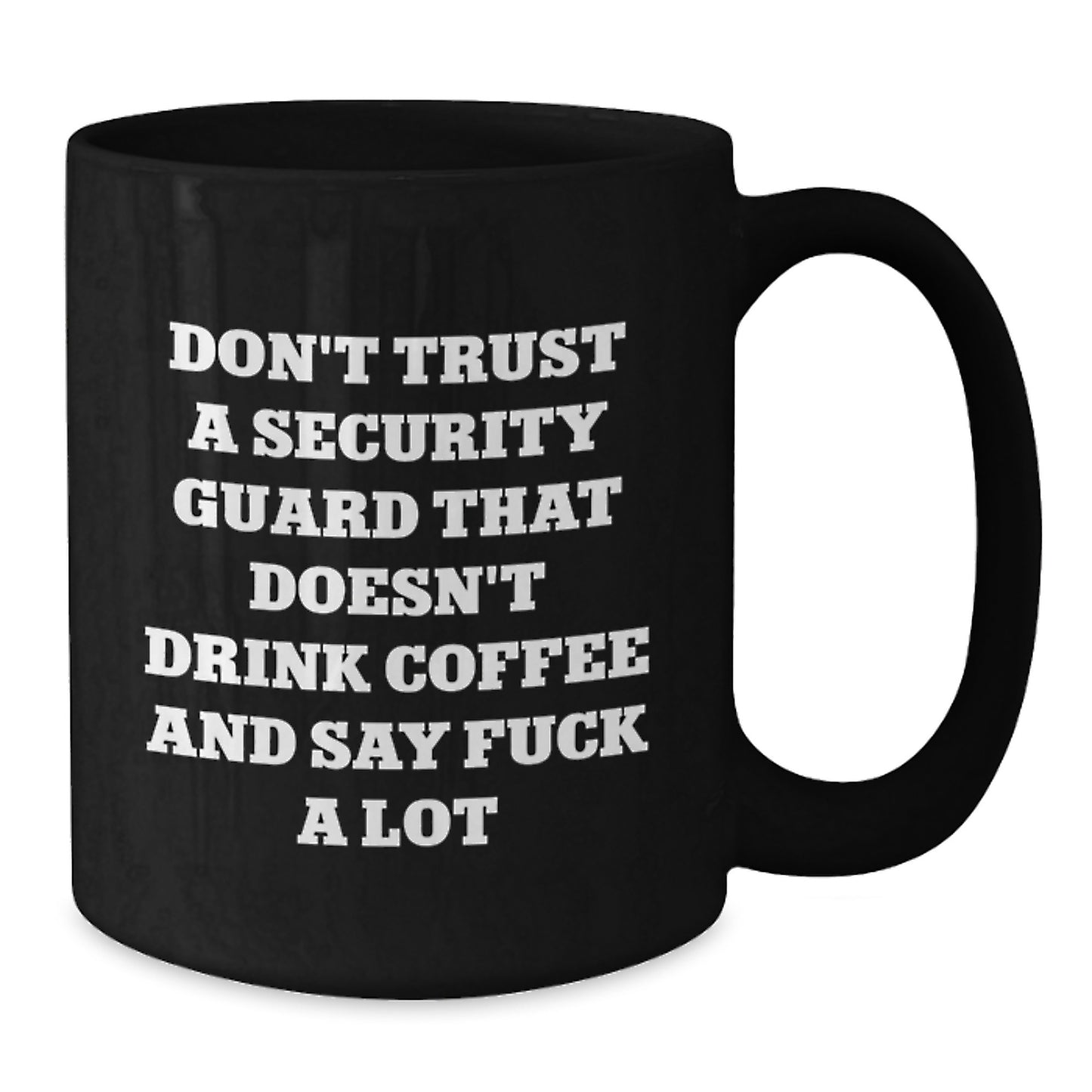 Funny Gifts from Friends for Security Guards - Security Guard Coffee Mug - Don't Trust A Security Guard That Doesn't Drink Coffee And Say F--k A Lot Christmas Unique Ideas - Additional