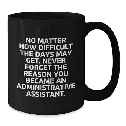 Funny Administrative Assistant Gifts from Men, Christmas Unique Gifts for Administrative Assistants, Black Ceramic Coffee Mug - Additional