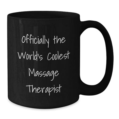 Funny Quote for Massage Therapist Black Coffee Mug, Gifts from Friends for Men or Women, Unique Christmas Unique Gifts - Additional