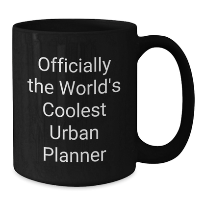 Funny Urban Planner Gifts from Friends for Graduation Unique Urban Planner Black Coffee Mug - 'Officially The World's Coolest Urban Planner'