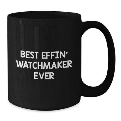 Funny Watchmaker Gifts for Men, Best Effin' Watchmaker Ever, Black Coffee Mug, 11oz or 15oz, Gift from Friends, Unique Graduation Gifts for Watchmaker - Additional