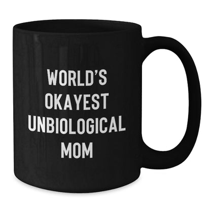 Funny Unbiological Mom Gifts from Mom to Unbiological Mom, World's Okayest Unbiological Mom Quote on Black Coffee Mug, Birthday Unique Gifts - Additional