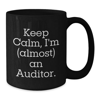Funny Auditor Gifts for Men, Women, Friends, Coworkers, Family - Black Coffee Mug - 'Keep Calm, I'm (almost) An Auditor', Unique Christmas Unique Gifts from Loved Ones - Auditor Mug - Additional