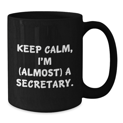 Funny Secretary Gifts, Keep Calm I'm (Almost) A Secretary Black Coffee Mug for Birthday, Gifts from Friends, Black Coffee Mug for Secretary, Secretary Lover