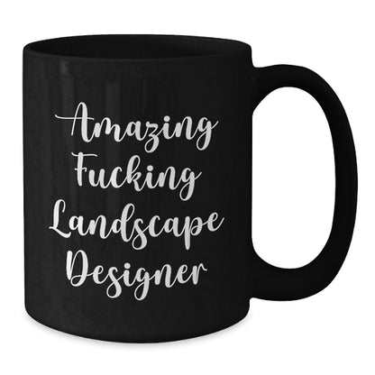Funny Landscape Designer Gifts from Friends and Family - Amazing Black Coffee Mug for Birthday - Additional