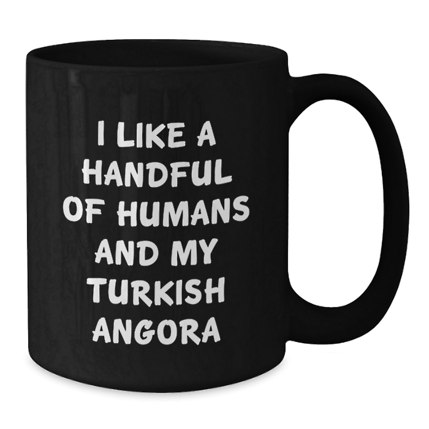 Turkish Angora Cat Lover Gifts from Family - I Like A Handful Of Humans And My Turkish Angora Funny Quote Black Coffee Mug for Graduation Unique Gifts for Men Women Friends Coworkers - Additional