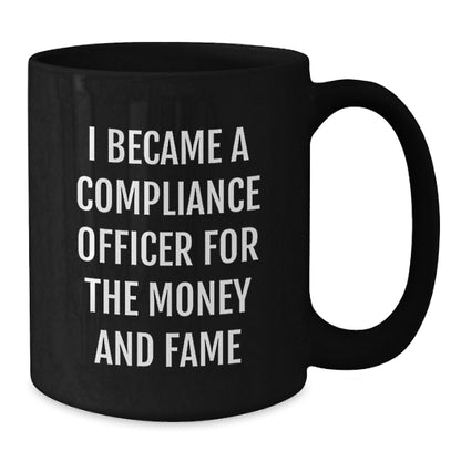 Compliance Officer Gifts Funny Black Coffee Mug for Birthday 'I Became A Compliance Officer For The Money And Fame' from Friends, Unique Gifts for Compliance Officer, Men, Women, Coworkers, Family - Additional