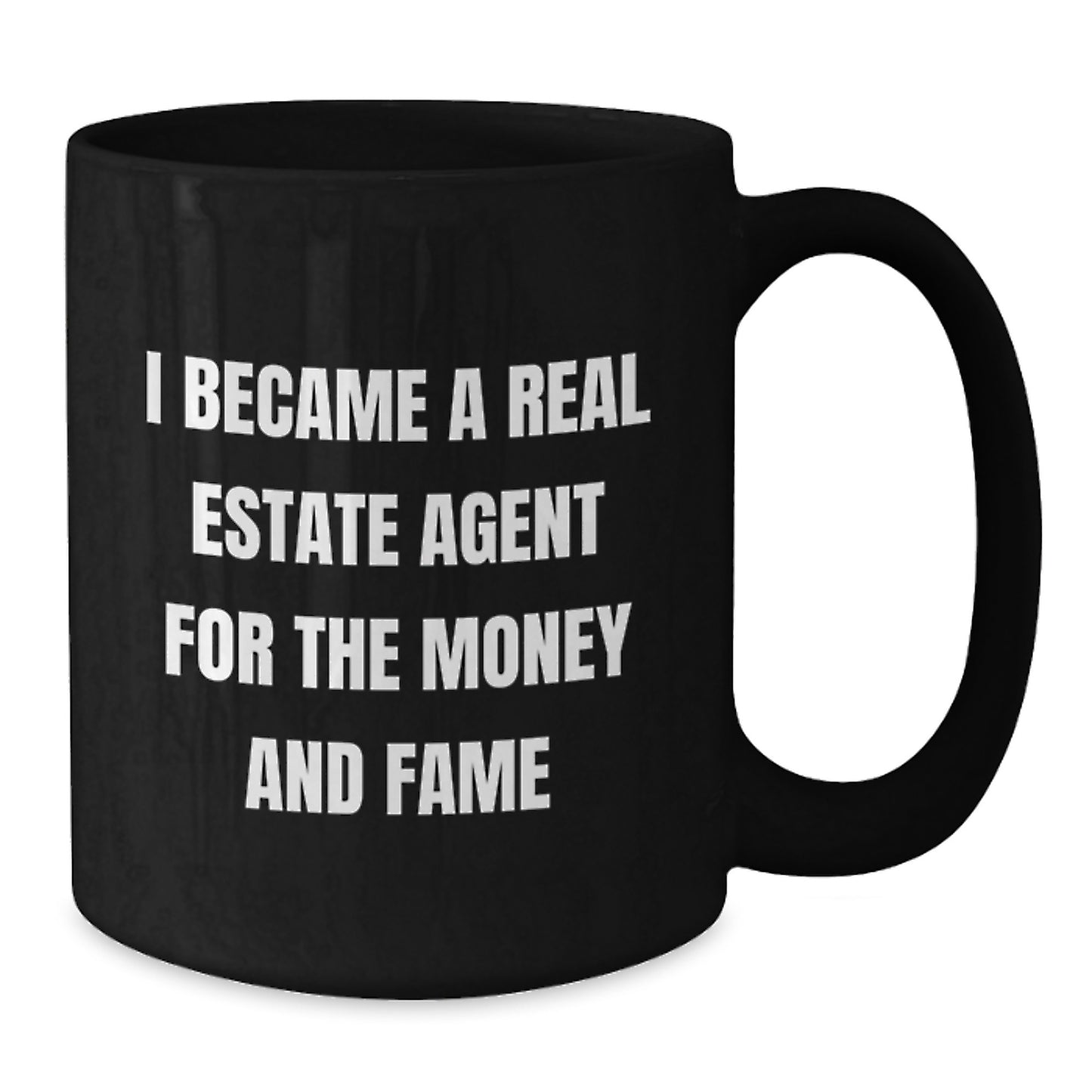 Funny Real Estate Agent Gifts for Men - I Became A Real Estate Agent For The Money And Fame Black Coffee Mug, Perfect Birthday Unique Gifts from Friends - Additional