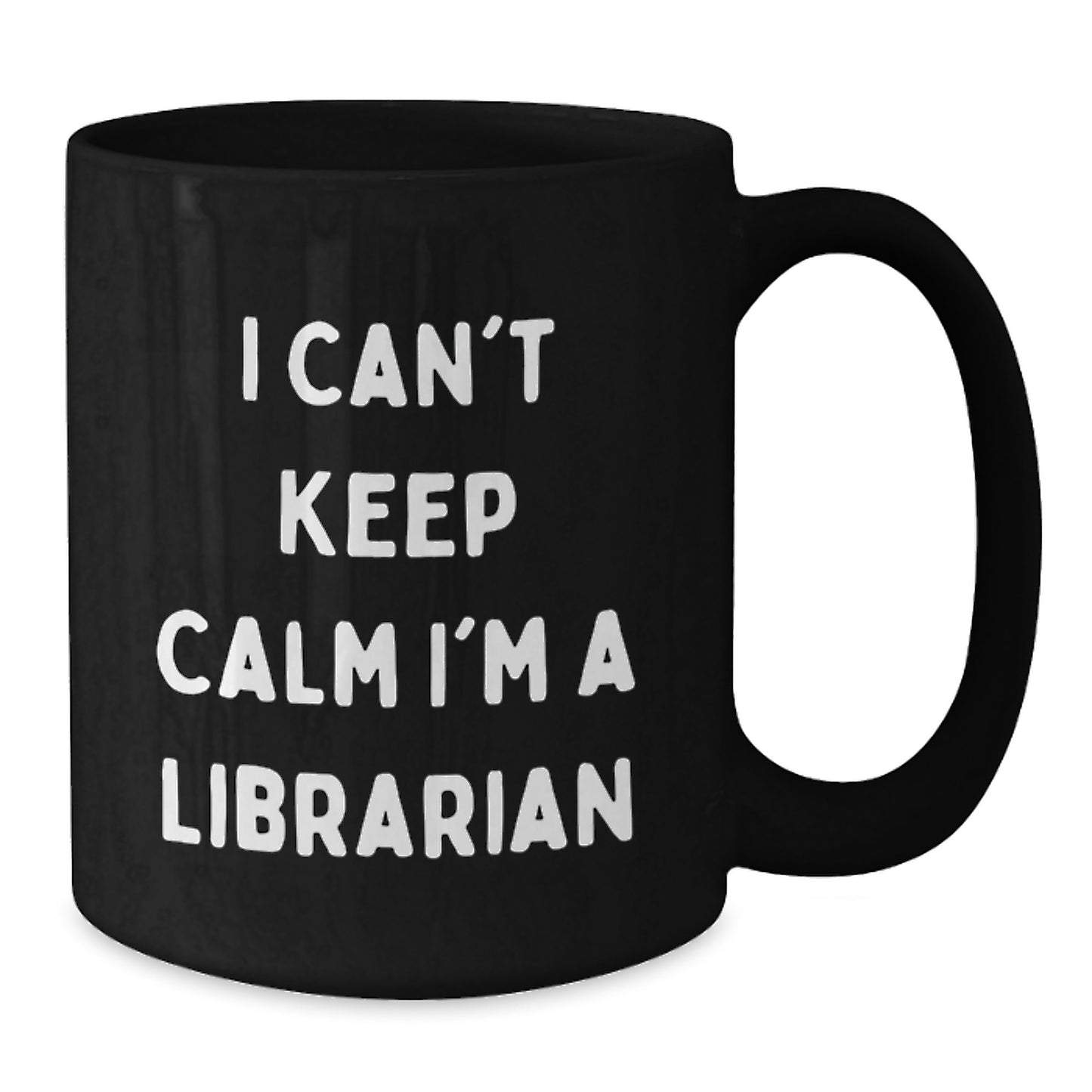 Funny Librarian Gifts from Friends - I Can't Keep Calm I'm A Librarian Black Coffee Mug for Birthday - Additional