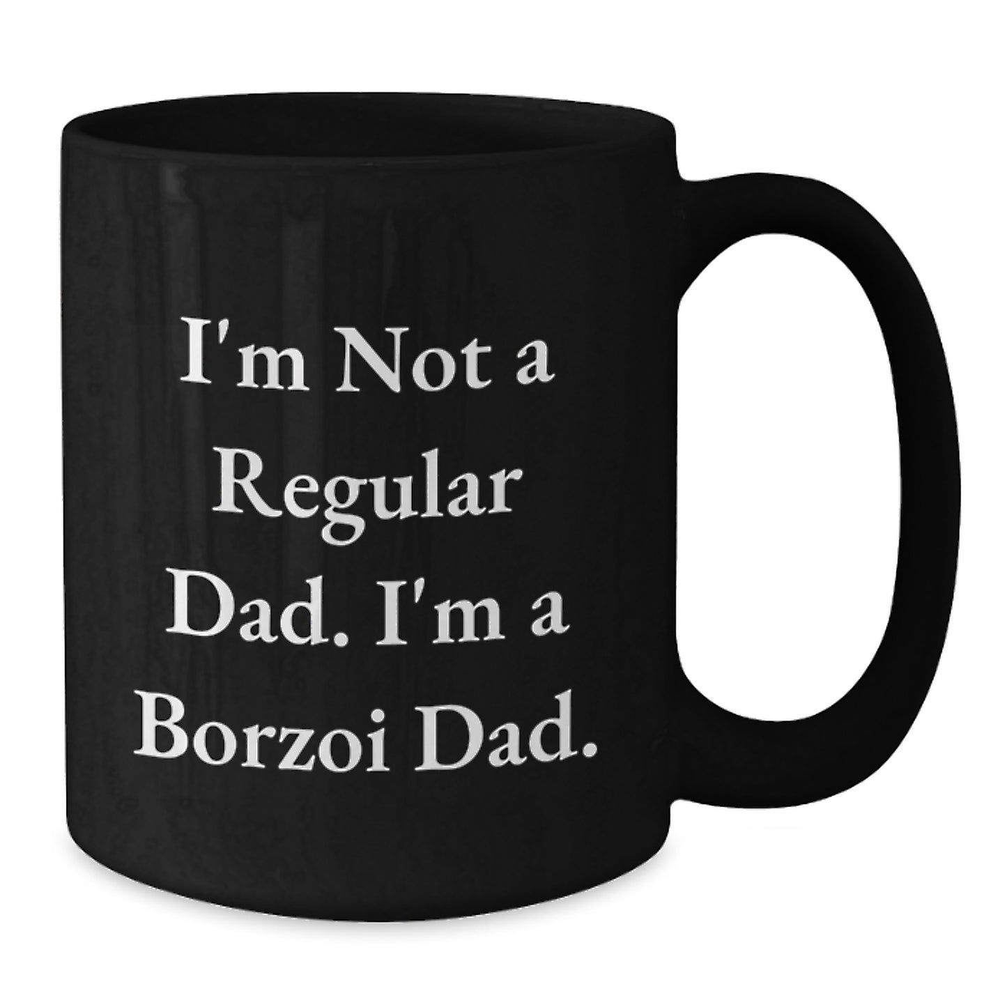 Borzoi Dad Funny Coffee Mug Gifts for Borzoi Dog Lovers, Black Coffee Mug, Perfect Birthday Unique Gift for Friends, Family, Coworkers - 'I'm Not A Regular Dad. I'm A Borzoi Dad.' - Additional