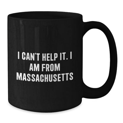 Funny Massachusetts Quote Gifts for Men from Massachusetts, Massachusetts Black Coffee Mug, Birthday Unique Gifts, I 'Can't Help It. I Am From Massachusetts' Black Coffee Mug - Additional