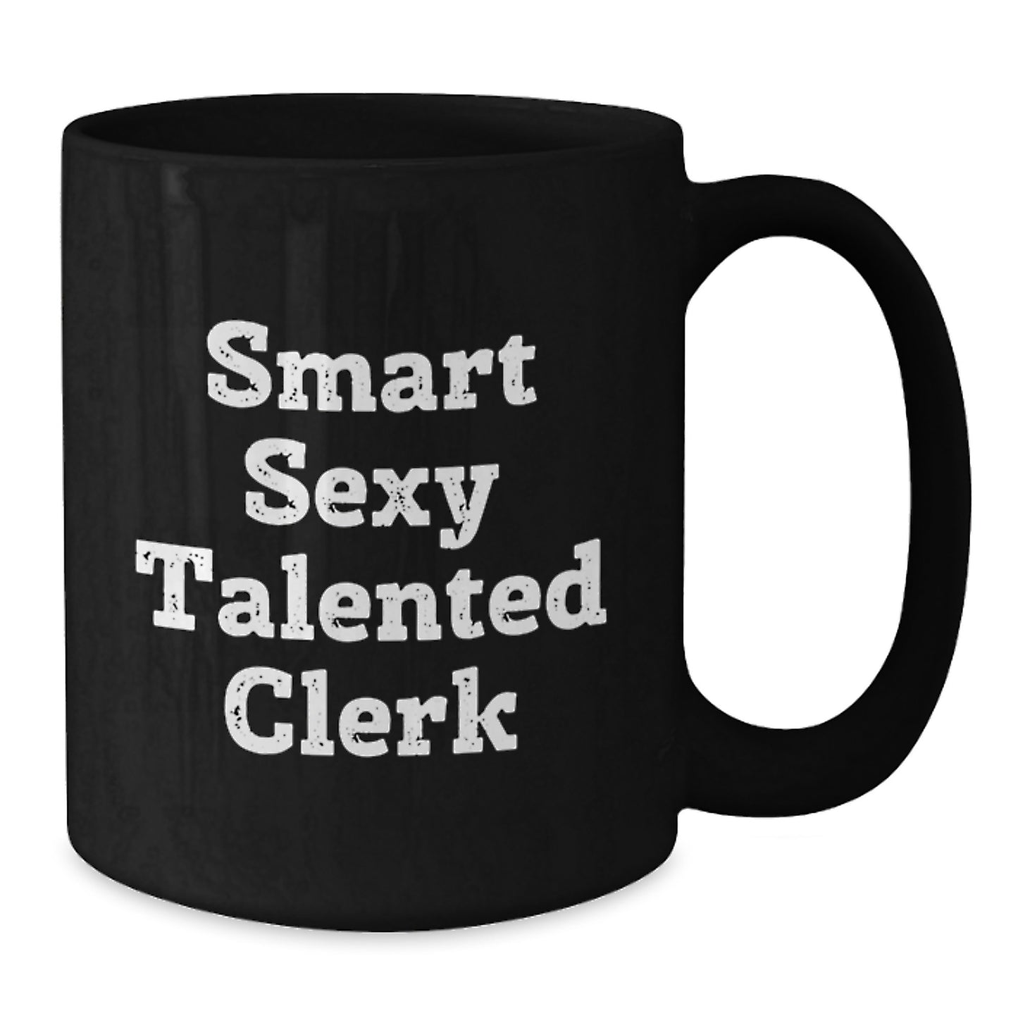 Smart Sexy Talented Clerk Gifts: Funny Quote Black Coffee Mug for Graduation - Gifts from Friends, Coworkers, Family - Gifts for Clerk, Men, Women - Additional