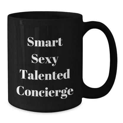 Concierge Gifts from Friends - Smart Sexy Talented Coffee Lovers Birthday Unique Mugs, Funny Quote - 11oz or 15oz Black Ceramic Mugs - Additional