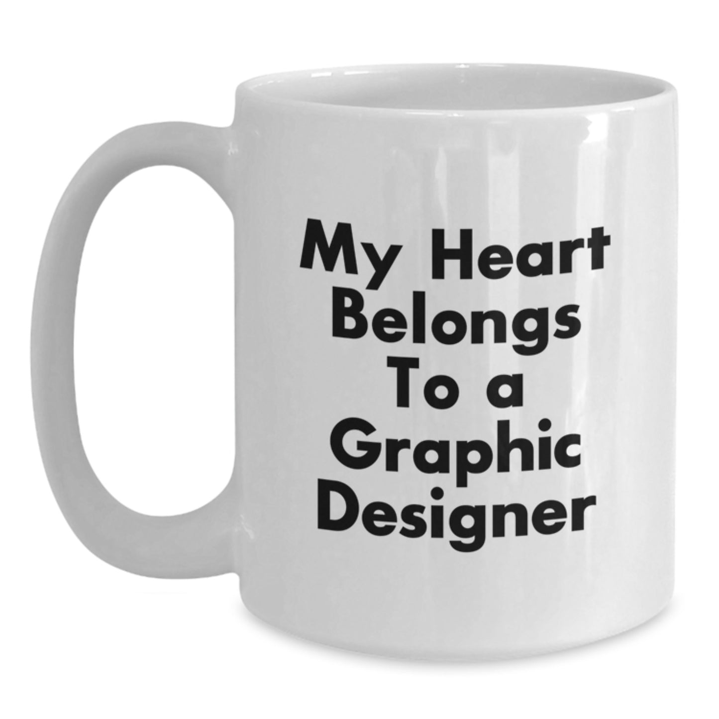 Funny Gifts from Friends for Graphic Designers - My Heart Belongs To A Graphic Designer, White Coffee Mug, Graduation Unique Gifts - Main