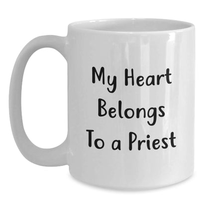 Funny Gifts from Friends to Priest - My Heart Belongs To A Priest Quote White Coffee Mug for Graduation, 11oz or 15oz, Ceramic, Microwave and Dishwasher Safe - Main