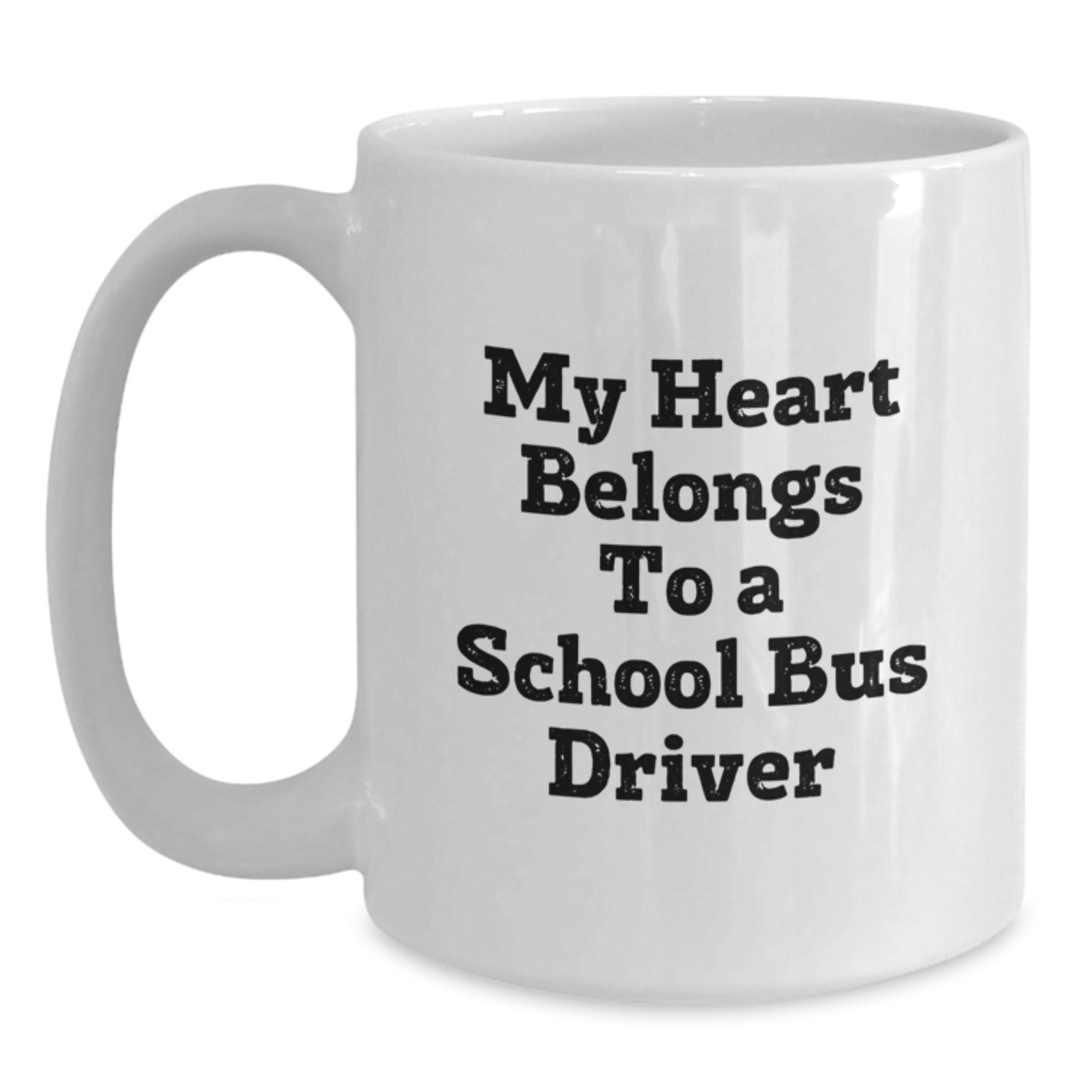 School Bus Driver Gifts from Family - My Heart Belongs To A School Bus Driver, Funny White Coffee Mug for Graduation - Main
